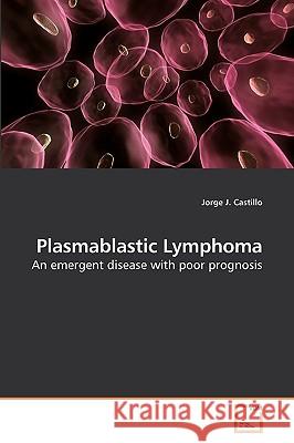 Plasmablastic Lymphoma Jorge J. Castillo 9783639224276