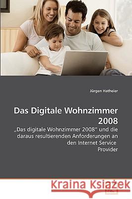 Das Digitale Wohnzimmer 2008 Jrgen Hatheier 9783639224320