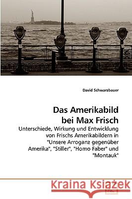 Das Amerikabild bei Max Frisch Schwarzbauer, David 9783639224511