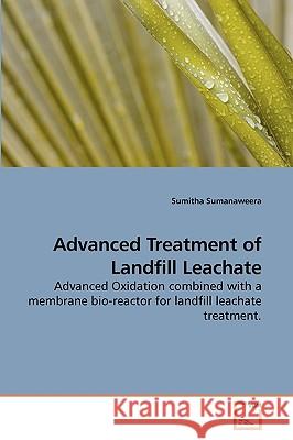 Advanced Treatment of Landfill Leachate Sumitha Sumanaweera 9783639224610 VDM Verlag