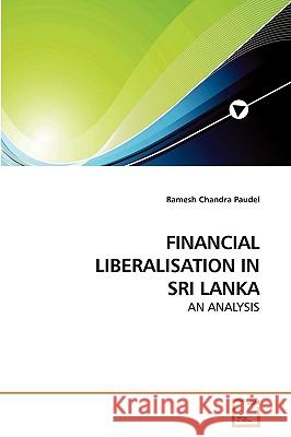 Financial Liberalisation in Sri Lanka Ramesh Chandra Paudel 9783639224627 VDM Verlag