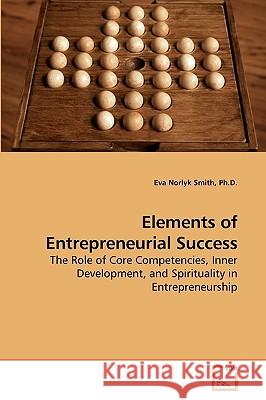 Elements of Entrepreneurial Success Ph. D. Eva Norly 9783639224863 VDM Verlag