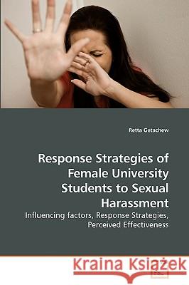 Response Strategies of Female University Students to Sexual Harassment Retta Getachew 9783639225495