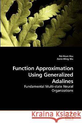 Function Approximation Using Generalized Adalines Pei-Hsun Hsu Jiann-Ming Wu 9783639225723