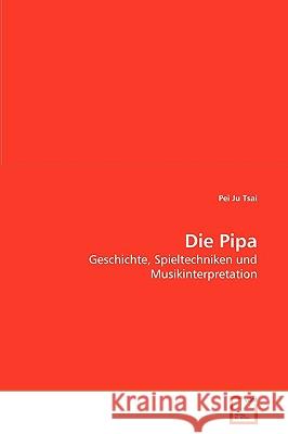 Die Pipa Pei Ju Tsai 9783639226072 VDM Verlag