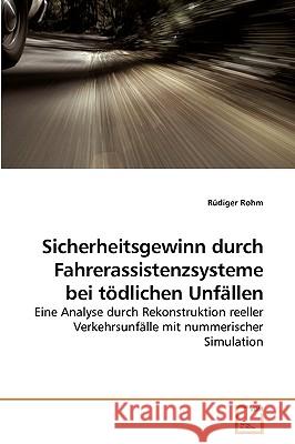 Sicherheitsgewinn durch Fahrerassistenzsysteme bei tödlichen Unfällen Rohm, Rüdiger 9783639226591 VDM Verlag