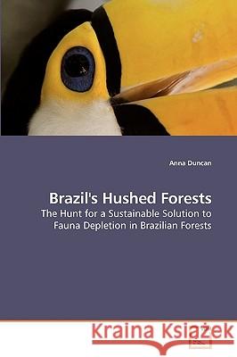 Brazil's Hushed Forests Anna Duncan 9783639227017 VDM Verlag