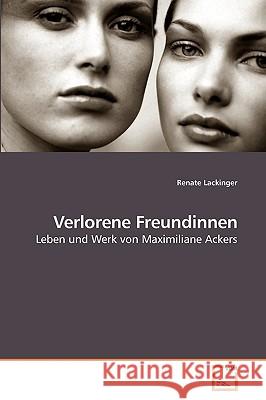 Verlorene Freundinnen Renate Lackinger 9783639227185 VDM Verlag
