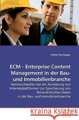 ECM - Enterprise Content Management in der Bau- und Immobilienbranche Buchegger, Herbert 9783639227666 VDM Verlag