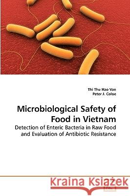 Microbiological Safety of Food in Vietnam Thi Thu Hao Van Peter J 9783639227826 VDM Verlag