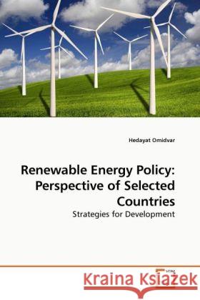 Renewable Energy Policy: Perspective of Selected Countries : Strategies for Development Omidvar, Hedayat 9783639228168 VDM Verlag Dr. Müller