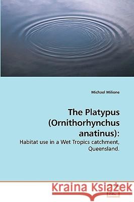 The Platypus (Ornithorhynchus anatinus) Milione, Michael 9783639228373 VDM Verlag