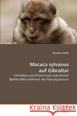 Macaca sylvanus auf Gibraltar Sablik, Elisabeth 9783639228694 VDM Verlag