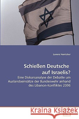 Schießen Deutsche auf Israelis? Hemicker, Lorenz 9783639229059