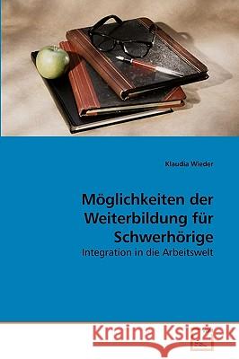 Möglichkeiten der Weiterbildung für Schwerhörige Wieder, Klaudia 9783639229677