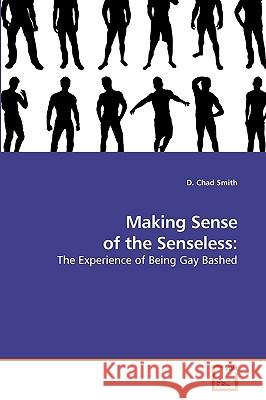 Making Sense of the Senseless D. Chad Smith 9783639229875