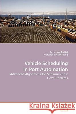 Vehicle Scheduling in Port Automation Dr Hassan Rashidi Professor Edward 9783639229929