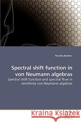 Spectral shift function in von Neumann algebras Azamov, Nurulla 9783639229981 VDM Verlag