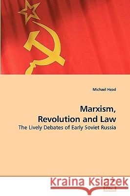 Marxism, Revolution and Law Michael Head 9783639229998