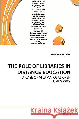 The Role of Libraries in Distance Education Muhammad Arif 9783639230000