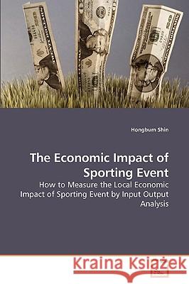 The Economic Impact of Sporting Event Hongbum Shin 9783639230475