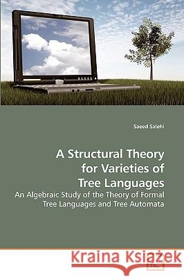 A Structural Theory for Varieties of Tree Languages Saeed Salehi 9783639230550