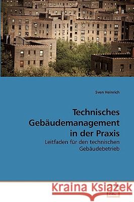 Technisches Gebäudemanagement in der Praxis Heinrich, Sven 9783639230611
