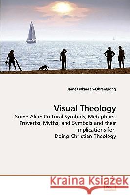 Visual Theology James Nkansah-Obrempong 9783639230871 VDM Verlag
