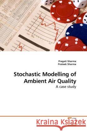 Stochastic Modelling of Ambient Air Quality : A case study Sharma, Pragati; Sharma, Prateek 9783639230956