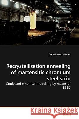 Recrystallisation annealing of martensitic chromium steel strip Ionescu-Gabor, Sorin 9783639231038