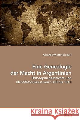 Eine Genealogie der Macht in Argentinien Litsauer, Alexander Vincent 9783639231076 VDM Verlag