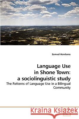 Language Use in Shone Town: a sociolinguistic study Handamo, Samuel 9783639231267 VDM Verlag