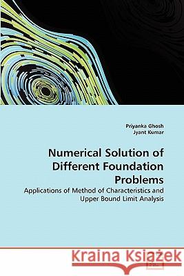 Numerical Solution of Different Foundation Problems Priyanka Ghosh Jyant Kumar 9783639231342