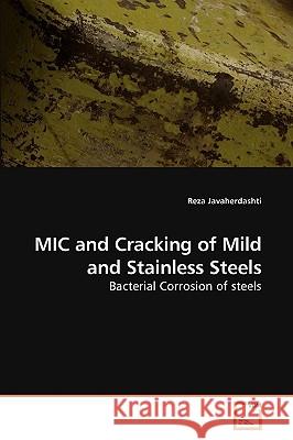 MIC and Cracking of Mild and Stainless Steels Reza Javaherdashti 9783639231410