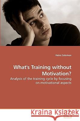 What's Training without Motivation? Salomon, Heinz 9783639231700