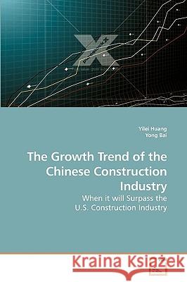 The Growth Trend of the Chinese Construction Industry Yilei Huang Yong Bai 9783639231724 VDM Verlag