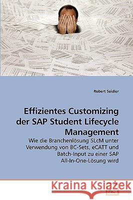 Effizientes Customizing der SAP Student Lifecycle Management Seidler, Robert 9783639231892