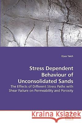 Stress Dependent Behaviour of Unconsolidated Sands  9783639232042 VDM VERLAG DR. MULLER AKTIENGESELLSCHAFT & CO