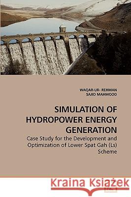Simulation of Hydropower Energy Generation Waqar-Ur- Rehman Sajid Mahmood 9783639232066 VDM Verlag