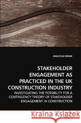 Stakeholder Engagement as Practiced in the UK Construction Industry  9783639232424 VDM VERLAG DR. MULLER AKTIENGESELLSCHAFT & CO