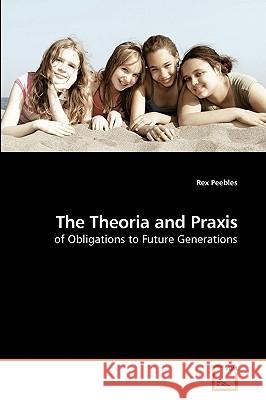 The Theoria and Praxis Rex Peebles 9783639232448