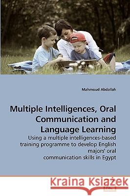 Multiple Intelligences, Oral Communication and Language Learning Mahmoud Abdallah 9783639232479