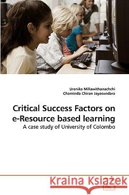 Critical Success Factors on e-Resource based learning Millawithanachchi, Urenika 9783639232530 VDM Verlag