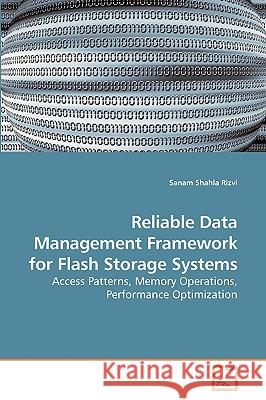 Reliable Data Management Framework for Flash Storage Systems Sanam Shahla Rizvi 9783639232554 VDM Verlag