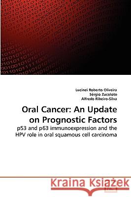 Oral Cancer: An Update on Prognostic Factors Lucinei Roberto Oliveira, Sérgio Zucoloto, Alfredo Ribeiro-Silva 9783639232790