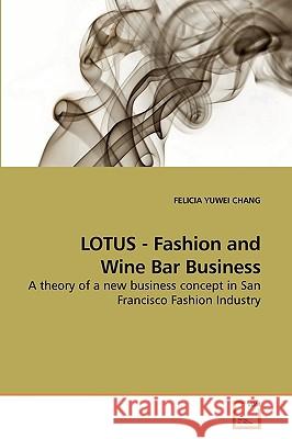 LOTUS - Fashion and Wine Bar Business Chang, Felicia Yuwei 9783639233254