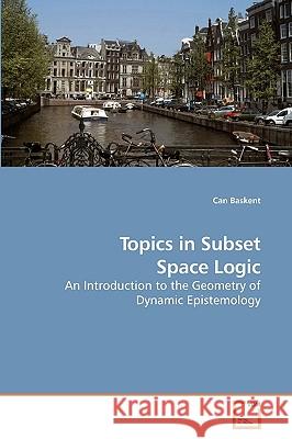 Topics in Subset Space Logic Can Baskent 9783639233315