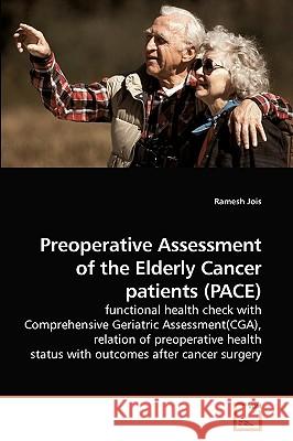 Preoperative Assessment of the Elderly Cancer patients (PACE) Jois, Ramesh 9783639233377 VDM Verlag