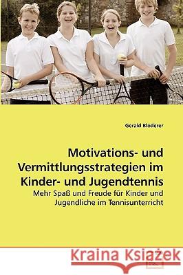 Motivations- und Vermittlungsstrategien im Kinder- und Jugendtennis Bloderer, Gerald 9783639233452