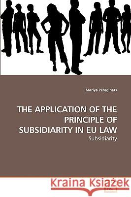 The Application of the Principle of Subsidiarity in Eu Law  9783639233476 VDM VERLAG DR. MULLER AKTIENGESELLSCHAFT & CO